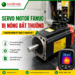 Servo Motor Fanuc Bị Nóng Bất Thường – 7 Nguyên Nhân Kỹ Thuật Ít Người Để Ý