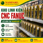 Kho Linh Kiện CNC Fanuc Tại Namfare | Nguồn Linh Kiện Dự Phòng Cho Doanh Nghiệp