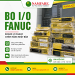 Bo I/O Fanuc Chính Hãng Cho Máy CNC | Board I/O Fanuc Có Sẵn Tại Kho Namfare